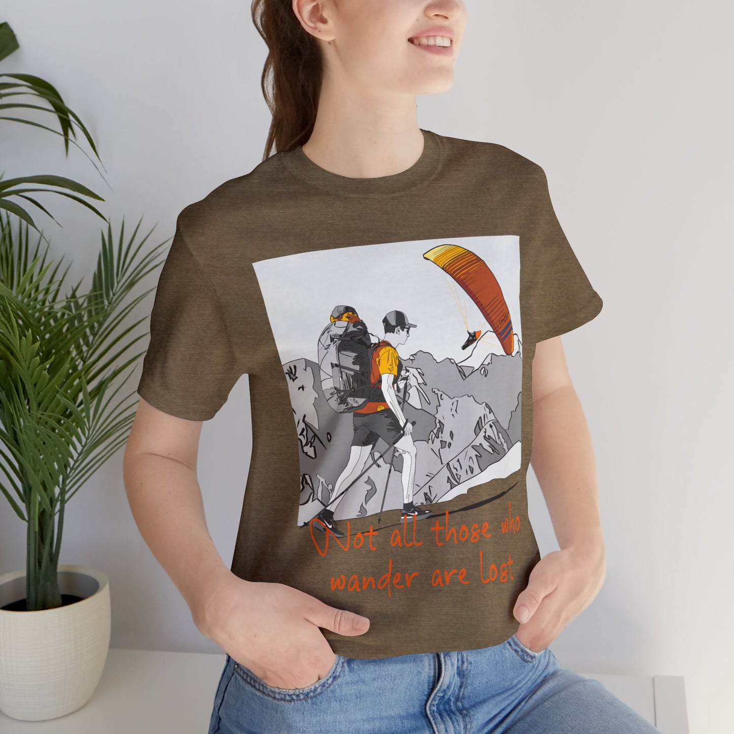 Not all those who wander are lost - T-Shirt