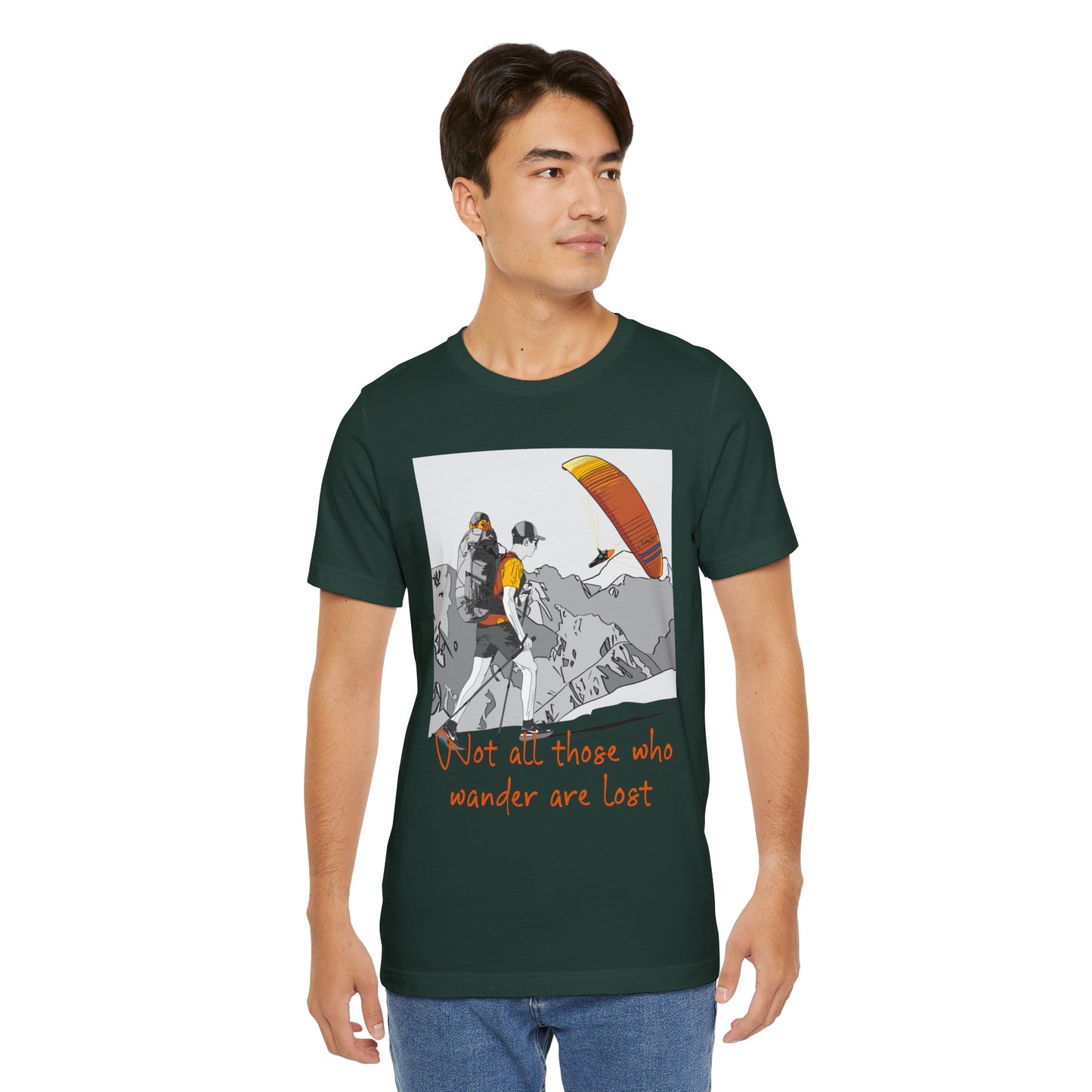 Not all those who wander are lost - T-Shirt