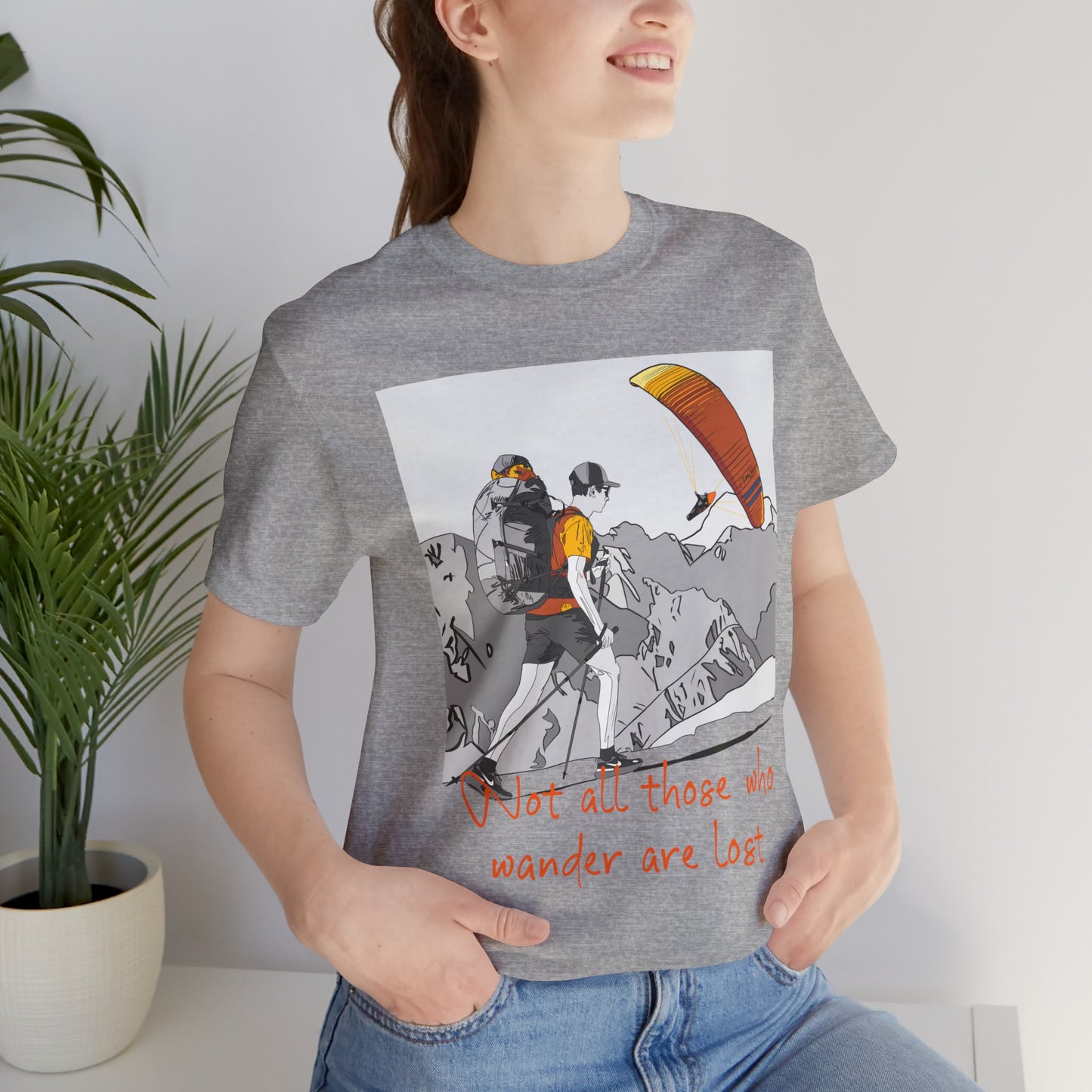 Not all those who wander are lost - T-Shirt