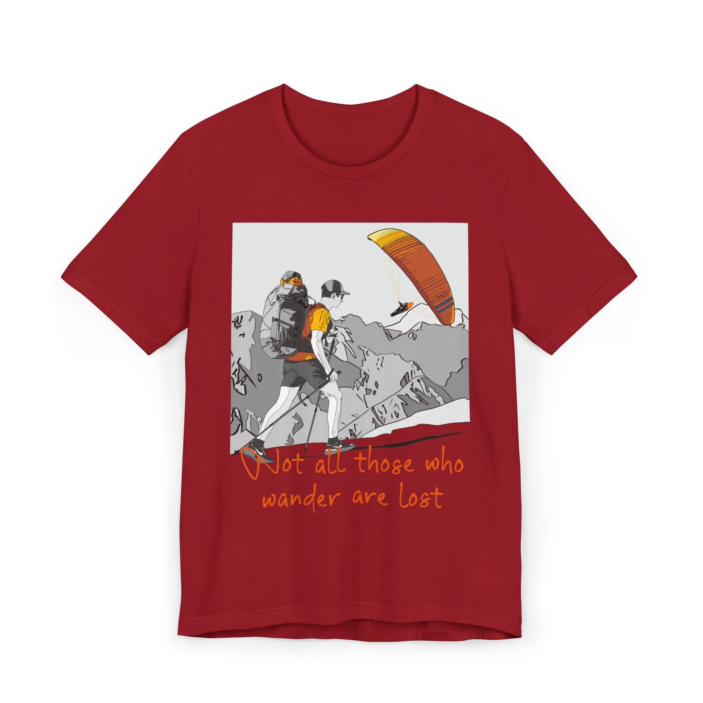 Not all those who wander are lost - T-Shirt